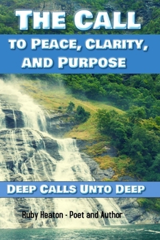 Paperback The Call To Peace, Clarity, and Purpose: Deep Calls unto Deep Book
