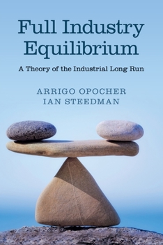 Paperback Full Industry Equilibrium: A Theory of the Industrial Long Run Book