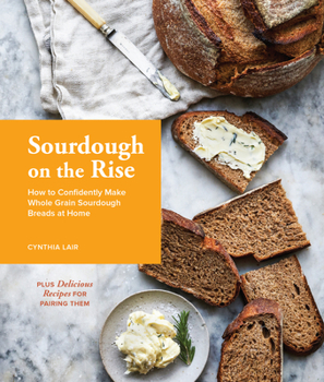 Hardcover Sourdough on the Rise: How to Confidently Make Whole Grain Sourdough Breads at Home Book