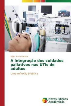 Paperback A integração dos cuidados paliativos nas UTIs de adultos [Portuguese] Book