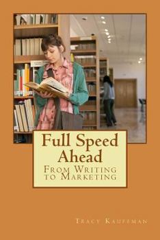 Paperback Full Speed Ahead: 3 Step Writing Series: From Writing to Marketing Book
