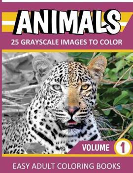 Paperback ANIMALS Grayscale Coloring Books Vol. 1: Easy Adult Coloring Books Book