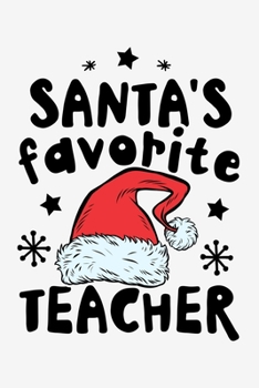 Paperback Santas Favorite Teacher: Christmas Lined Notebook, Journal, Organizer, Diary, Composition Notebook, Gifts for Family and Friends Book