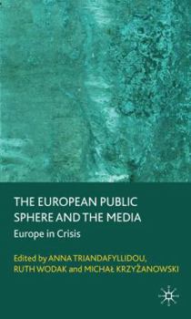 Hardcover The European Public Sphere and the Media: Europe in Crisis Book