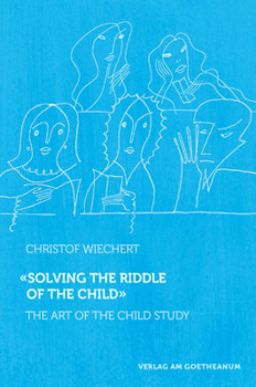 Paperback Solving the Riddle of the Child: The Art of Child Study Book