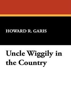 Uncle Wiggily in the Country - Book #12 of the Uncle Wiggily
