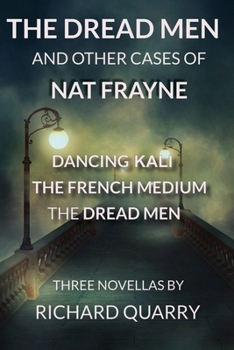 The Dread Men and Other Cases of Nat Frayne (A Nat Frayne mystery)