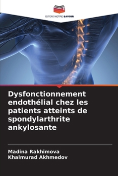 Dysfonctionnement endothélial chez les patients atteints de spondylarthrite ankylosante (French Edition)