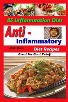 Paperback Anti Inflammatory Diet Recipes - 85 Inflammation Diet Recipes - Great For Gout Relief! Book