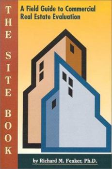 Paperback The Site Book: A Field Guide to Commercial Real Estate Evaluation Book