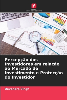 Paperback Percepção dos Investidores em relação ao Mercado de Investimento e Protecção do Investidor [Portuguese] Book