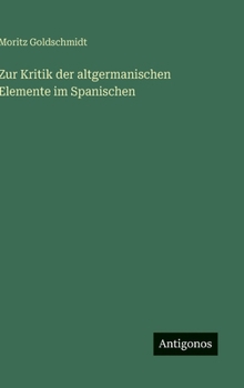 Hardcover Zur Kritik der altgermanischen Elemente im Spanischen [German] Book