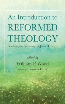 Paperback An Introduction to Reformed Theology: Selections from the Writings of John H. Leith Book