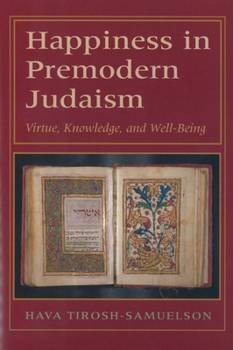 Paperback Happiness in Premodern Judaism: Virtue, Knowledge, and Well-Being Book