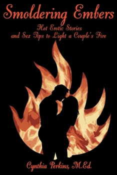 Paperback Smoldering Embers: Hot Erotic Stories and Sex Tips to Light a Couple's Fire Book