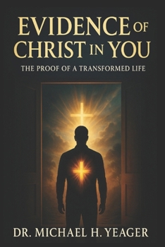 Evidence of Christ in You: The Proof of a Transformed Life