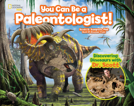 Hardcover You Can Be a Paleontologist!: Discovering Dinosaurs with Dr. Scott Book