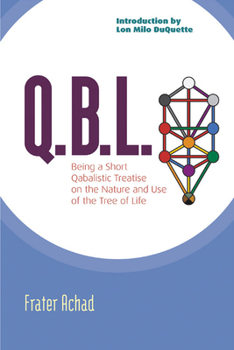 Paperback Q.B.L.: Being a Qabalistic Treatise on the Nature and Use of the Tree of Life Book