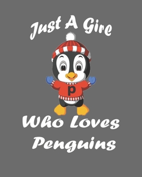 Paperback Just A Girl Who Loves Penguins: Blank Lined Notebook to Write In for Notes, Journal, and Notepad, To Do Lists, Funny Gifts for Penguin Lover. 8''x10'' Book