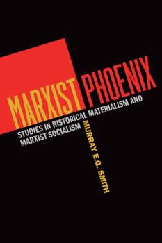 Paperback Marxist Phoenix: Studies in Historical Materialism and Marxist Socialism Book
