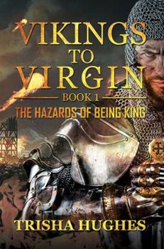 Paperback Vikings to Virgin - The Hazards of Being King: First Book of the 'v 2 V' Series Book