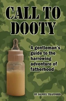 Paperback Call to Dooty: A gentleman's guide to the harrowing adventure of fatherhood Book