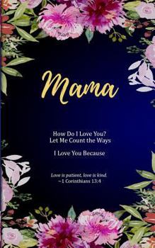 Paperback Mama: How Do I Love You? Let Me Count the Ways. I Love You Because. Love is Patient, Love is Kind. Book