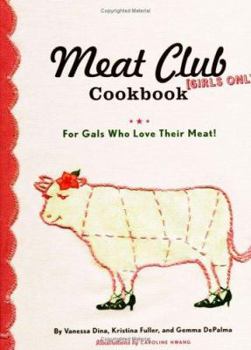 Spiral-bound The Meat Club Cookbook: For Gals Who Love Their Meat! Book