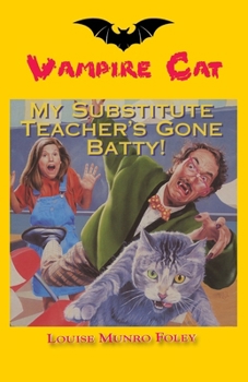 Paperback My Substitute Teacher's Gone Batty! Book