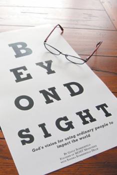 Paperback Beyond Sight: God's Vision for Using Ordinary People to Impact the World Book