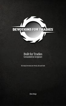Paperback Devotions for Tradies: 365 Daily Devotions for Work, Life and Faith Book