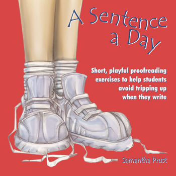 Paperback A Sentence a Day: Short, Playful Proofreading Exercises to Help Students Avoid Tripping Up When They Write (Grades 6-9) Book