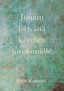 Paperback Jonain päivänä kävelen pitemmälle: runoja [Finnish] Book