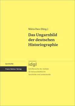 Hardcover Das Ungarnbild Der Deutschen Historiographie [German] Book