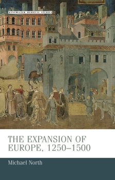 Hardcover The Expansion of Europe, 1250-1500 Book