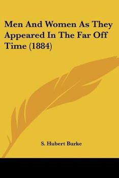 Paperback Men And Women As They Appeared In The Far Off Time (1884) Book