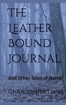 The Leather Bound Journal And Other Tales of Horror
