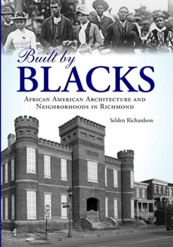 Built by Blacks: African American Architecture and Neighborhoods in Richmond, VA