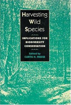 Paperback Harvesting Wild Species: Implications for Biodiversity Conservation Book