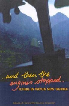 Paperback And Then the Engines Stopped: Flying in Papua New Guinea Book