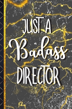Just a Badass Director: Unique Director Gifts for Men: Gold & Black Marble Paperback Notebook To Write In