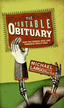 Paperback The Portable Obituary: How the Famous, Rich, and Powerful Really Died Book