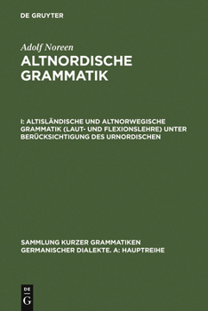 Altisländische und altnorwegische Grammatik (Laut- Und Flexionslehre) unter Berücksichtigung des Urnordischen