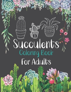 Paperback Succulents Coloring Book For Adults: Succulents and Cactus Flower Coloring Page ,44 Stress-Relieving designs Book