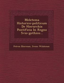 Paperback Meletema Historico-Politicum de Hierarchia Pontificia in Regno Svio-Gothico... Book