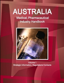 Paperback Australia Medical, Pharmaceutical Industry Handbook Volume 1 Strategic Information, Regulations Contacts Book