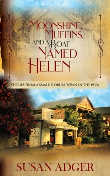 Paperback Moonshine, Muffins, and a Boat Named Helen: Stories from a Small Florida Town in the 1930S Book