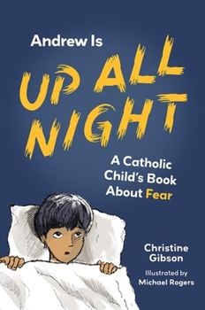 Paperback Andrew Is Up All Night: A Catholic Child's Book about Fear Book