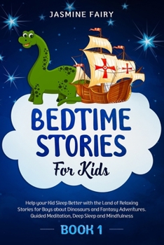 Bedtime Stories for Kids: (Book 1) Help your Kid Sleep Better with the Land of Relaxing Stories for Boys about Dinosaurs and Fantasy Adventures. Guided Meditation, Deep Sleep and Mindfulness
