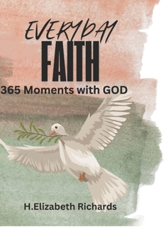 Everyday Faith: 365 Moments with God, a bible verse, prayer, reflection and application for every day of the year